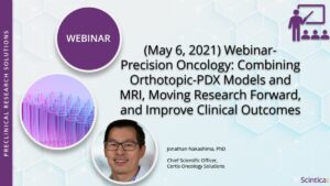 (May 6, 2021) Webinar- Precision Oncology- Combining Orthotopic-PDX Models and MRI, Moving Research Forward, and Improve Clinical Outcomes