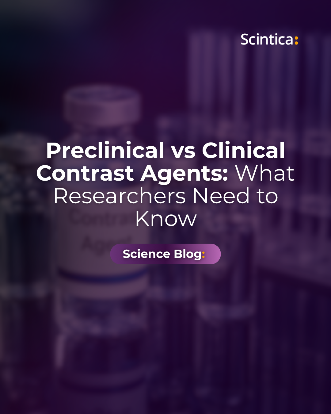 Preclinical vs clinical contrast agents science blog banner with laboratory imaging agent vials and Scintica branding.
